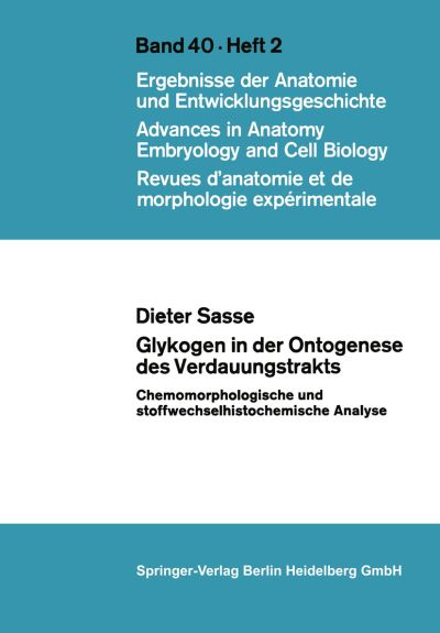 Cover for D Sasse · Glykogen in Der Ontogenese Des Verdauungstrakts: Chemomorphologische Und Stoffwechselhistochemische Analyse - Advances in Anatomy, Embryology and Cell Biology (Paperback Book) [1968 edition] (1968)