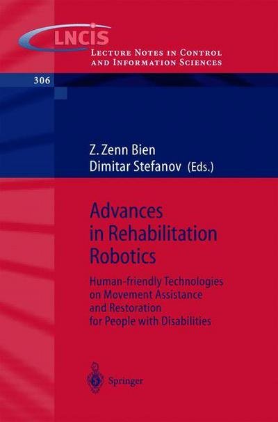 Cover for Z Z Bien · Advances in Rehabilitation Robotics: Human-friendly Technologies on Movement Assistance and Restoration for People with Disabilities - Lecture Notes in Control and Information Sciences (Paperback Book) [2004 edition] (2004)