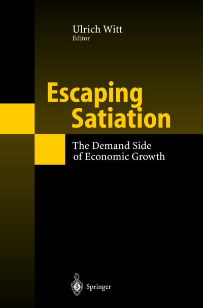 Cover for Ulrich Witt · Escaping Satiation: The Demand Side of Economic Growth (Hardcover Book) [2001 edition] (2001)