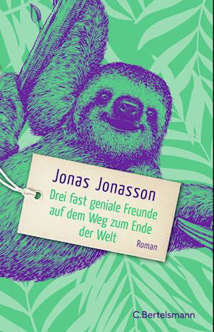 Drei fast geniale Freunde auf dem Weg zum Ende der Welt - Jonas Jonasson - Bøger - C. Bertelsmann - 9783570104866 - 2. november 2022
