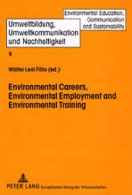 Cover for Environmental Careers, Environmental Employment and Environmental Training: International Approaches and Contexts - Umweltbildung, Umweltkommunikation und Nachhaltigkeit Environmental Education, Communication and Sustainability (Paperback Book) (2001)