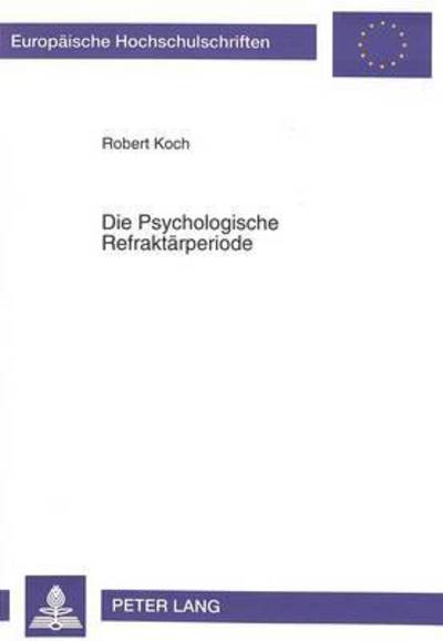 Cover for Koch Robert Koch · Die Psychologische Refraktaerperiode (Paperback Book) (1994)