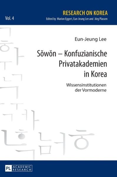 Cover for Eun-Jeung Lee · S&amp;#335; w&amp;#335; n - Konfuzianische Privatakademien in Korea: Wissensinstitutionen Der Vormoderne - Research on Korea (Hardcover bog) (2016)
