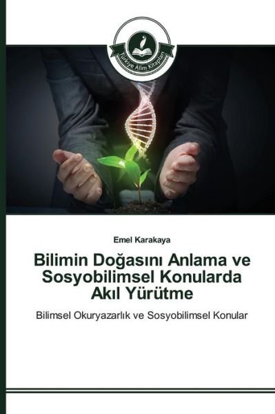 Cover for Karakaya Emel · Bilimin Do As N Anlama Ve Sosyobilimsel Konularda Ak L Yurutme (Paperback Book) (2015)
