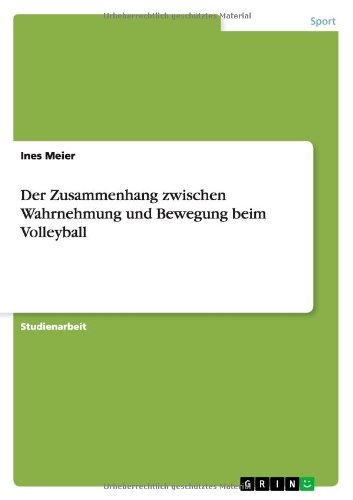 Cover for Ines Meier · Der Zusammenhang zwischen Wahrnehmung und Bewegung beim Volleyball (Paperback Book) [German edition] (2011)