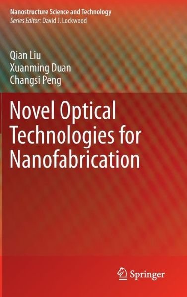 Cover for Qian Liu · Novel Optical Technologies for Nanofabrication - Nanostructure Science and Technology (Innbunden bok) [2014 edition] (2013)