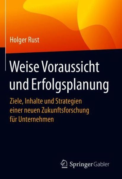 Weise Voraussicht und Erfolgsplanu - Rust - Books -  - 9783658327866 - February 9, 2021