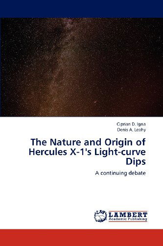 Cover for Denis A. Leahy · The Nature and Origin of Hercules X-1's Light-curve Dips: a Continuing Debate (Paperback Book) (2012)