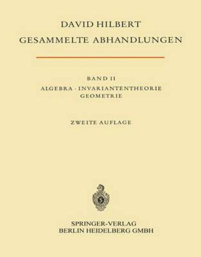 Cover for David Hilbert · Gesammelte Abhandlungen II: Algebra, Invariantentheorie, Geometrie (Paperback Book) [2. Aufl. 1970 edition] (1970)
