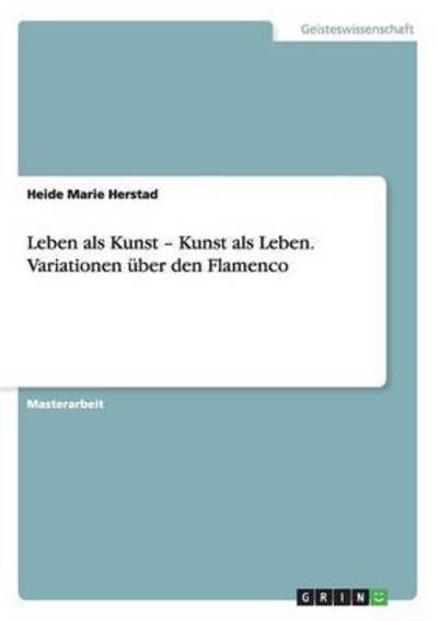 Cover for Heide Marie Herstad · Leben als Kunst - Kunst als Leben. Variationen uber den Flamenco (Paperback Book) (2015)