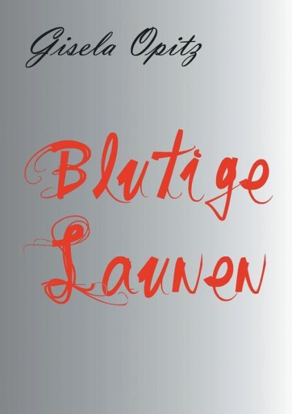 Cover for Gisela Opitz · Blutige Launen (Paperback Book) (2015)