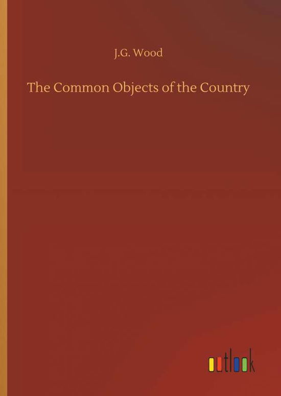 Cover for Wood · The Common Objects of the Country (Buch) (2018)