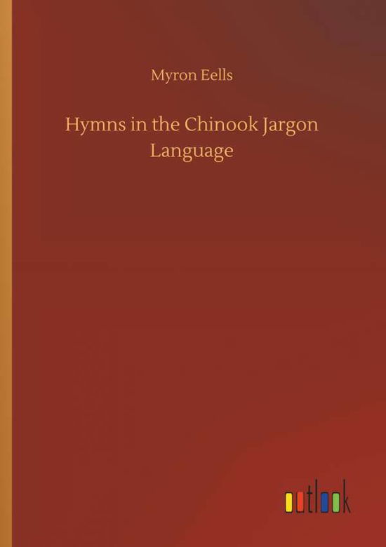 Cover for Eells · Hymns in the Chinook Jargon Langu (Bog) (2018)