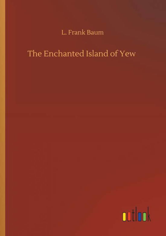 Cover for Baum · The Enchanted Island of Yew (Book) (2019)