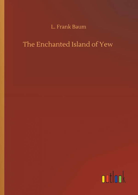 Cover for Baum · The Enchanted Island of Yew (Bok) (2019)