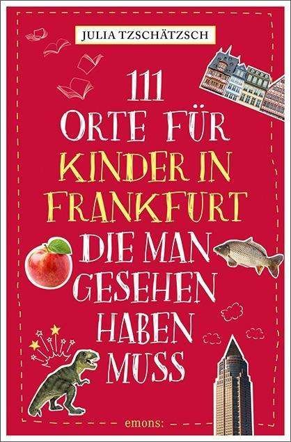 Cover for Tzschätzsch · 111 Orte f.Kind.Frankfurt (Buch)