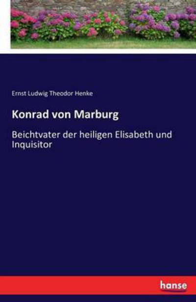 Konrad von Marburg - Henke - Książki -  - 9783743483866 - 3 stycznia 2017