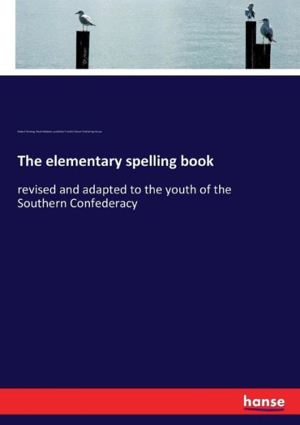 The elementary spelling book - Fleming - Books -  - 9783744738866 - April 2, 2017