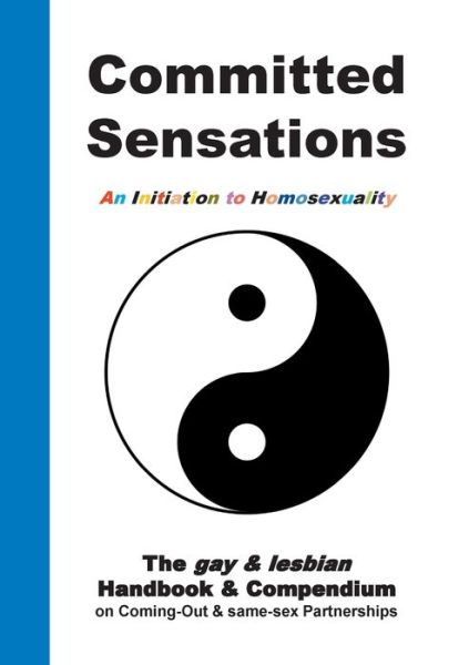 Cover for Andreas Frank · Committed Sensations - An Initiation to Homosexuality: The gay &amp; lesbian Handbook &amp; Compendium on Coming-Out &amp; same-sex Partnerships (Paperback Book) (2020)
