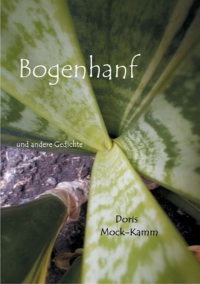 Bogenhanf - Doris Mock-Kamm - Livros - Books on Demand - 9783755769866 - 16 de dezembro de 2021