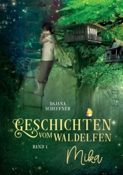 Cover for Scheffner Dajana Scheffner · Geschichten vom Waldelfen Mika: Band 1 (Paperback Book) (2022)