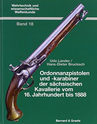 Cover for Hans-Dieter Brocksch · Ordonnanzpistolen und Karabiner der sächsischen Armee vom 16. Jahrhundert bis 1888 (Hardcover Book) (2012)