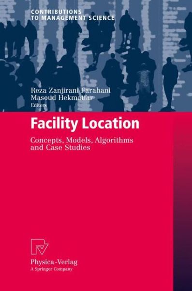 Cover for Reza Zanjirani Farahani · Facility Location: Concepts, Models, Algorithms and Case Studies - Contributions to Management Science (Paperback Book) [2009 edition] (2011)