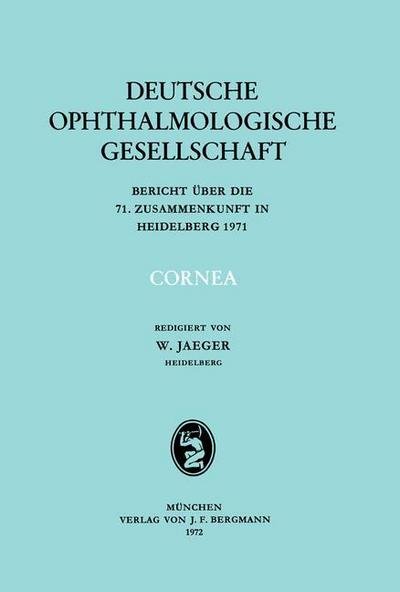 Cornea - Berichte UEber Die Zusammenkunfte Der Deutschen Ophthalmologi - W Jaeger - Bøger - J.F. Bergmann-Verlag - 9783807002866 - 29. januar 1973