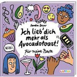 Cover for Sandra Bayer · Ich lieb' dich mehr als Avocado-Toast. Für meine Beste (Hardcover Book) (2022)