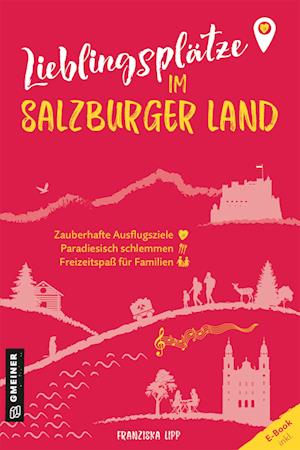 Lieblingsplätze im Salzburger Land - Franziska Lipp - Books - Gmeiner-Verlag - 9783839203866 - February 8, 2023