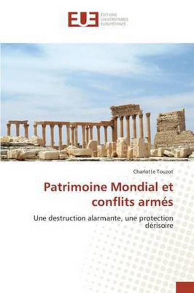 Cover for Touzot Charlotte · Patrimoine Mondial et Conflits Armes (Paperback Book) (2018)