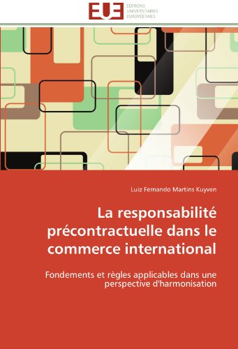 Cover for Luiz Fernando Martins Kuyven · La Responsabilité Précontractuelle Dans Le Commerce International: Fondements et Règles Applicables Dans Une Perspective D'harmonisation (Paperback Book) [French edition] (2018)