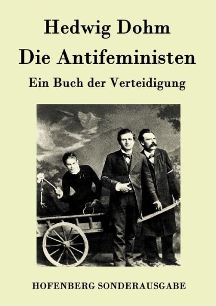 Cover for Hedwig Dohm · Die Antifeministen (Taschenbuch) (2015)