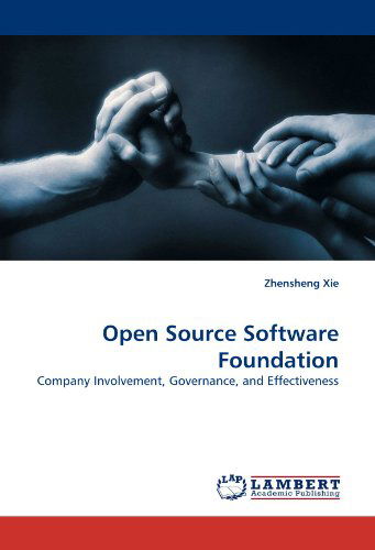 Cover for Zhensheng Xie · Open Source Software Foundation: Company Involvement, Governance, and Effectiveness (Paperback Book) (2010)