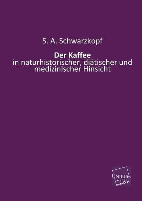 Cover for S. A. Schwarzkopf · Der Kaffee (Paperback Book) [German edition] (2013)