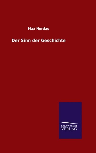 Cover for Max Nordau · Der Sinn der Geschichte (Innbunden bok) (2015)