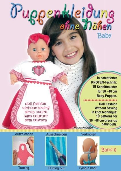 Cover for Maura Andrade · Puppenkleidung Ohne Nahen - Baby, Band 6 - Doll Fashion Without Sewing - Baby, Vol. 6 - Vestiti Per Bambole Senza Cucire - Bambino, Vetements De Poupe (Paperback Book) [German edition] (2012)