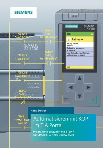 Cover for Hans Berger · Automatisieren mit KOP im TIA Portal: Programmieren und Testen mit STEP 7 fur SIMATIC S7-1200 und S7-1500 (Gebundenes Buch) (2019)