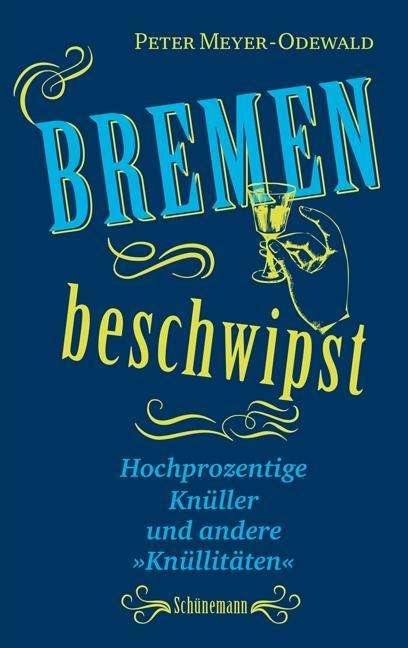 Cover for Meyer-Odewald · Bremen beschwipst (Book)