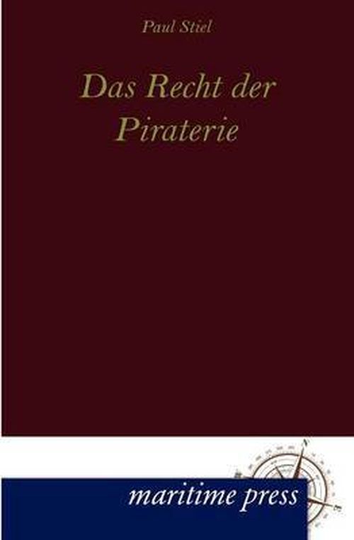 Das Recht Der Piraterie - Paul Stiel - Bücher - Unikum - 9783954270866 - 19. März 2012