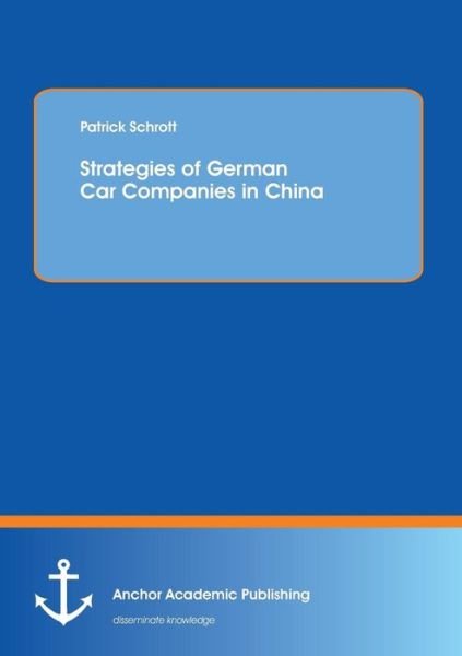 Cover for Patrick Schrott · Strategies of German Car Companies in China (Paperback Book) (2013)