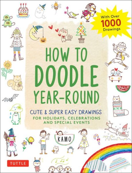 Cover for Kamo · How to Doodle Year-Round: Cute &amp; Super Easy Drawings for Holidays, Celebrations and Special Events - With Over 1000 Drawings (Paperback Book) (2020)