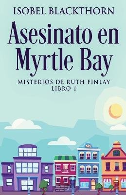 Cover for Isobel Blackthorn · Asesinato en Myrtle Bay (Pocketbok) (2023)