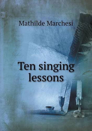 Cover for Mathilde Marchesi · Ten Singing Lessons (Paperback Book) (2013)