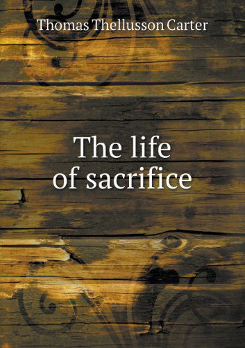 Cover for Thomas Thellusson Carter · The Life of Sacrifice (Paperback Book) (2013)