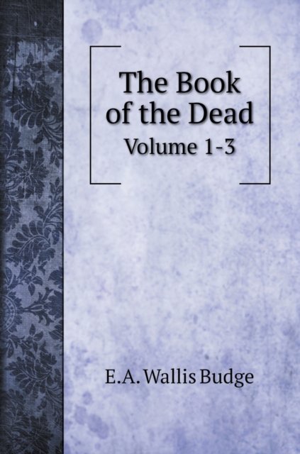 Cover for E a Wallis Budge · The Book of the Dead (Hardcover Book) (2020)