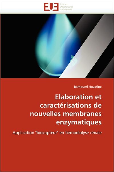 Cover for Barhoumi Houssine · Elaboration et Caractérisations De Nouvelles Membranes Enzymatiques: Application &quot;Biocapteur&quot; en Hémodialyse Rénale (Paperback Book) [French edition] (2018)