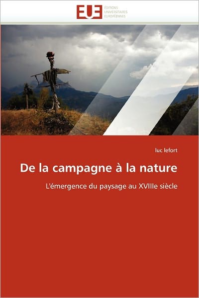 Cover for Luc Lefort · De La Campagne À La Nature: L'émergence Du Paysage Au Xviiie Siècle (Paperback Book) [French edition] (2018)