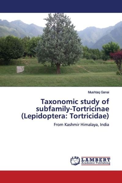 Cover for Ganai · Taxonomic study of subfamily-Tort (Book) (2019)