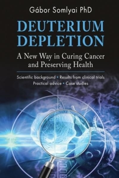 Cover for Gabor Somlyai · Deuterium Depletion: A New Way in Curing Cancer and Preserving Health (Paperback Book) (2022)